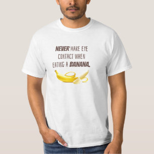 Lustigt Banana GIFT. Ta ALDRIG kontakt med öga när T Shirt