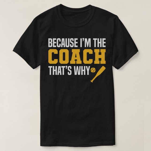 Lustigt Baseball Coach citerar eftersom jag är coa T Shirt (Design framsida)