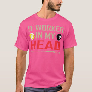 Lustigt Bassäng Billiard som fungerade i mitt huvu T Shirt