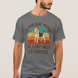 Lustigt beagle jag hör dig att jag bara inte lyss t shirt