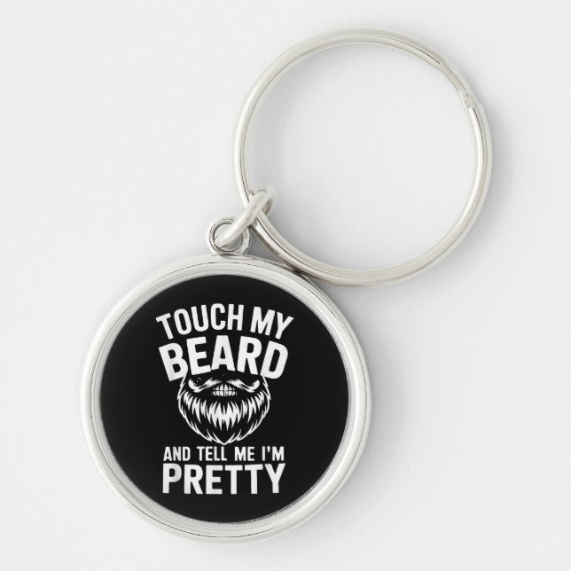 Lustigt Beard citerar Touch mitt skägg och säg att Rund Silverfärgad Nyckelring (Framsidan)