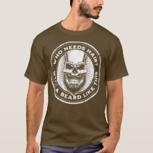 Lustigt Beard Shirt som behöver hår med ett skägg T
