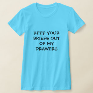 Lustigt Behålla dina korv ur mina Drawers T-Shirt