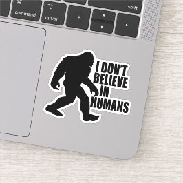 Lustigt Bigfoot-I tror inte på människor Klistermärken