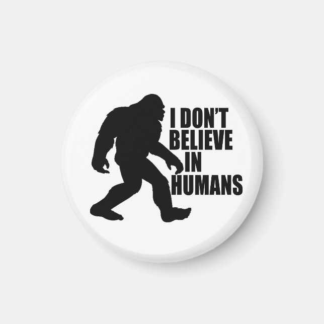 Lustigt Bigfoot-I tror inte på människor Magnet (Framsidan)