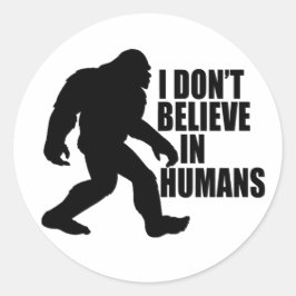 Lustigt Bigfoot-I tror inte på människor Runt Klistermärke