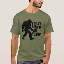 Lustigt Bigfoot-I tror inte på människor T Shirt