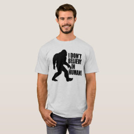 Lustigt Bigfoot-I tror inte på människor T Shirt