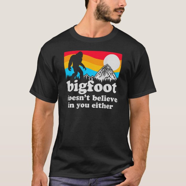 Lustigt Bigfoot tror inte på dig. T Shirt (Framsida)