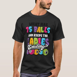 Lustigt Bingo Player What has 75 Bollar Dam Smilin T Shirt