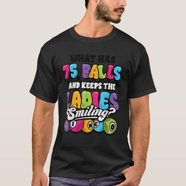Lustigt Bingo Player What has 75 Bollar Dam Smilin T Shirt (Framsida)