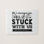 Lustigt blir du min Bridesmaid Frieri Pussel<br><div class="desc">En rolig och originell brud eller maid of honor frieri pussel: "Han gifter sig med mig, men han sitter fast med oss. Kommer du att bli min brud?" Obs! Du kan ändra den vita bakgrunden färg! Välj valfritt färg i paletten för att matcha bröllop färg - "klicka för att anpassa...</div>