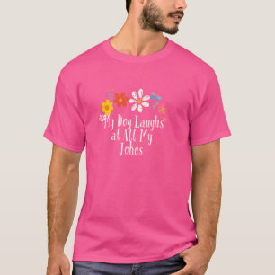 Lustigt blommor Grafik Mina Hund Laughs på mitt sk T Shirt