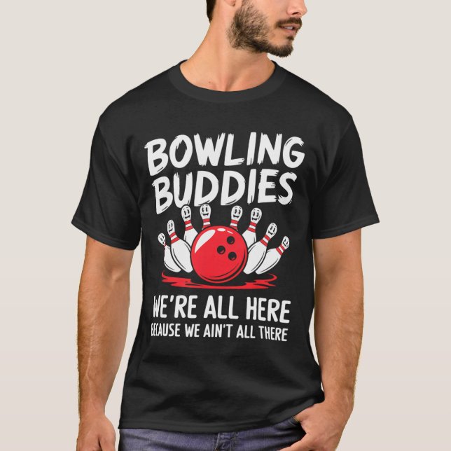 Lustigt Bowling Buddies. Vi är inte alla där. T Shirt (Framsida)