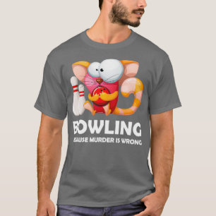 Lustigt Bowling för att mord är fel. T Shirt