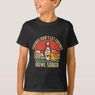 Lustigt Bowling och öl, låt inte vänner Bowl Sobe T Shirt