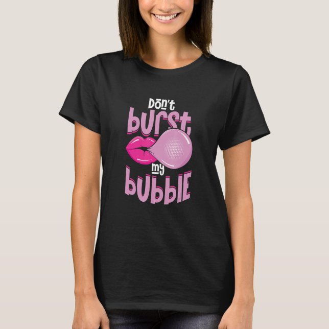 Lustigt, bränn inte mitt bubbeltuggare t shirt (Framsida)