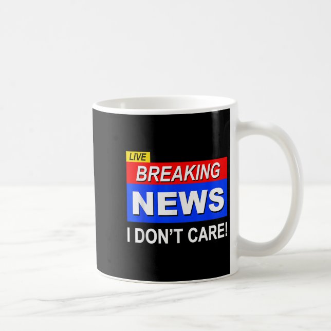 Lustigt Breaking News Jag bryr mig inte om Sarcasm Kaffemugg (Höger)