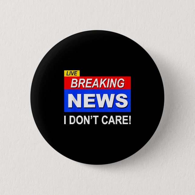 Lustigt Breaking News Jag bryr mig inte om Sarcasm Knapp (Framsida)