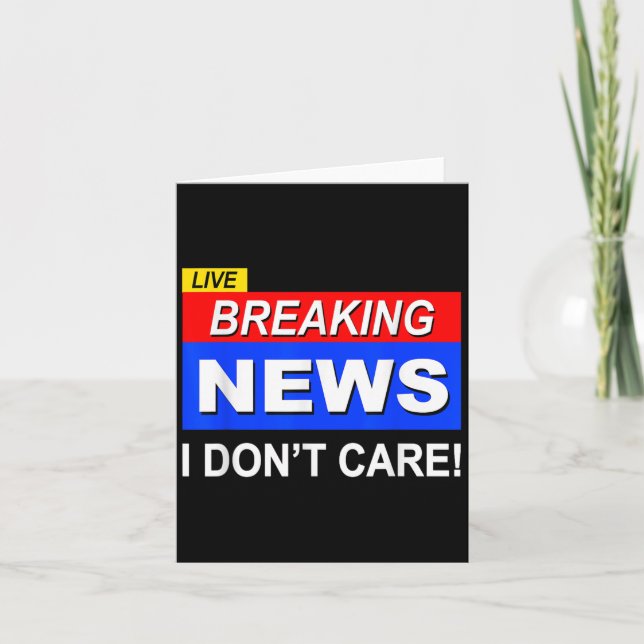 Lustigt Breaking News Jag bryr mig inte om Sarcasm Kort (Framsida)