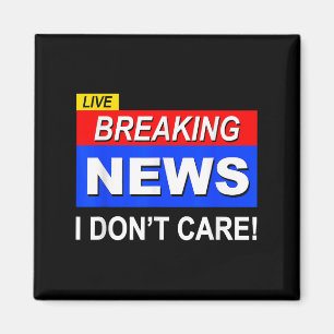 Lustigt Breaking News Jag bryr mig inte om Sarcasm Magnet