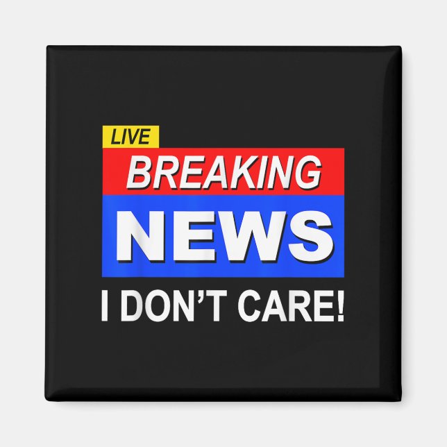 Lustigt Breaking News Jag bryr mig inte om Sarcasm Magnet (Framsidan)