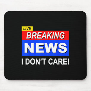 Lustigt Breaking News Jag bryr mig inte om Sarcasm Musmatta