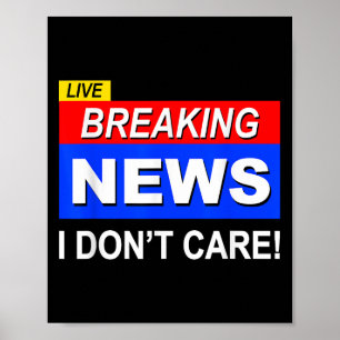 Lustigt Breaking News Jag bryr mig inte om Sarcasm Poster