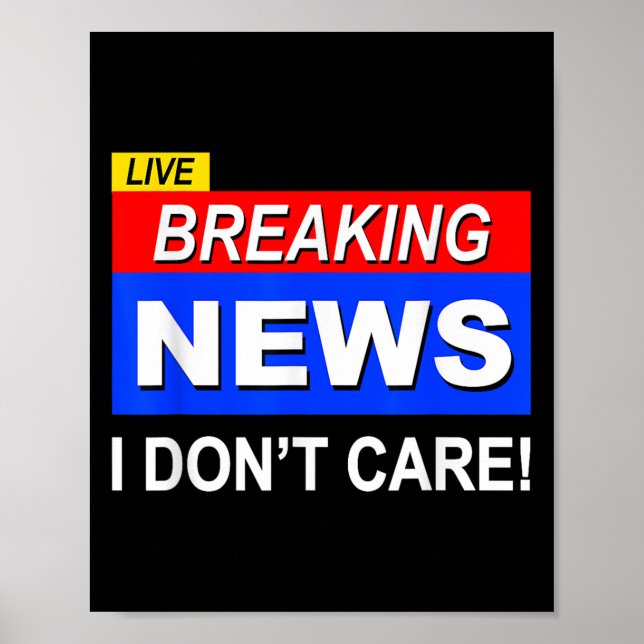 Lustigt Breaking News Jag bryr mig inte om Sarcasm Poster (Framsidan)