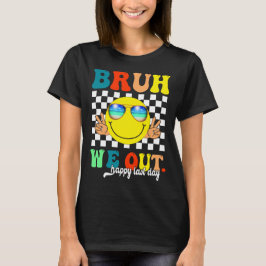 Lustigt bruh vi ut i Lycklig förra dagen, skollära T Shirt