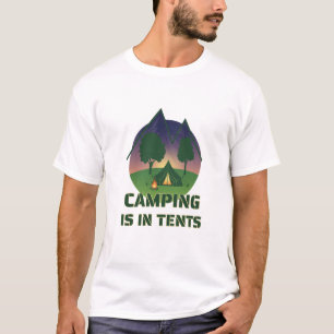 Lustigt "Camping is in Tält" utomhus Äventyr Pun T Shirt