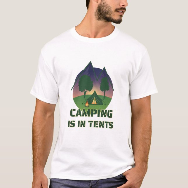 Lustigt "Camping is in Tält" utomhus Äventyr Pun T Shirt (Framsida)