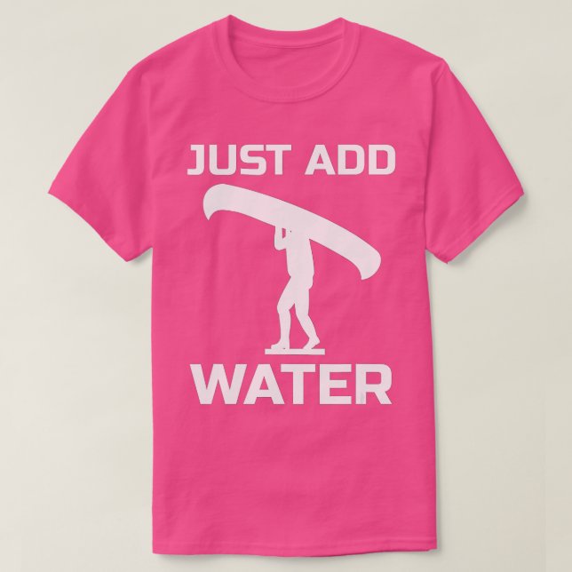 Lustigt Canoe, Canoeing _ Lägg bara till Vatten-po T Shirt (Design framsida)