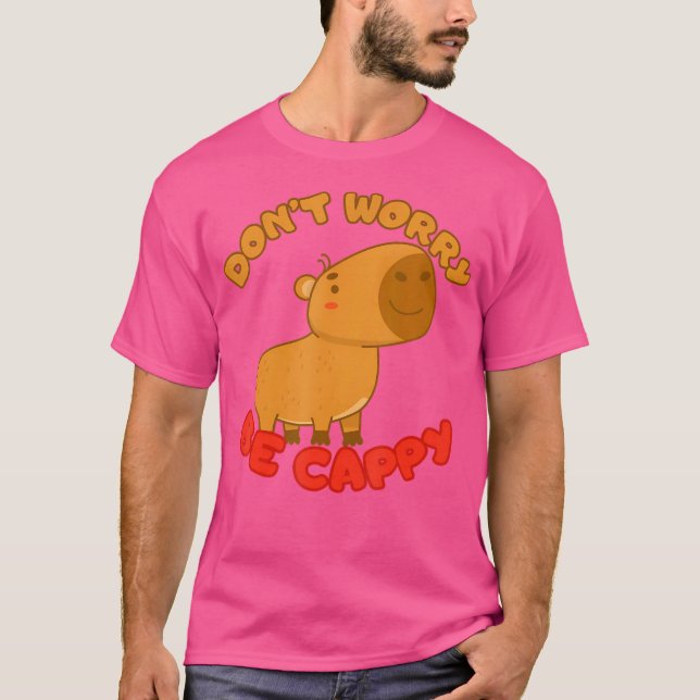 Lustigt Capybara, oroa dig inte för att vara Cappy T Shirt (Framsida)