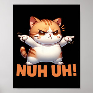 Lustigt Cat Denial Nuh... i dag vägrar du att mots Poster