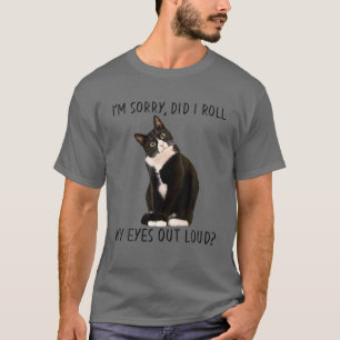 Lustigt Cat jag är ledsen att jag tog ut Ögat h T Shirt