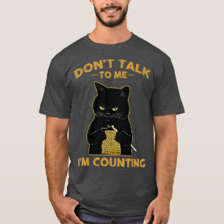 Lustigt Cat Sticka pratar inte med mig om att räkn T Shirt
