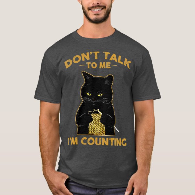 Lustigt Cat Sticka pratar inte med mig om att räkn T Shirt (Framsida)