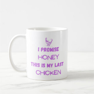 Lustigt Chickcitat: Jag lovar...Min sista kyckling Kaffemugg