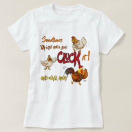 Lustigt Chicken Pun CLUCK IT! Walk Away T Shirt