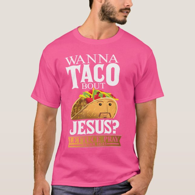 Lustigt Christian Taco Älskare vill prata om Jesu T Shirt (Framsida)
