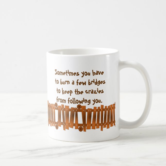 Lustigt citat, bränn några broar, Behålla Crazies Kaffemugg (Höger)