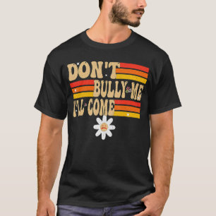 Lustigt citat, Bully Me jag ska Kom, groov T Shirt