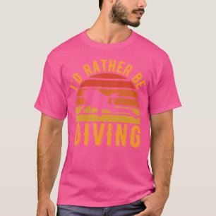 Lustigt citat Diving Älskare Diver jag hellre skul T Shirt