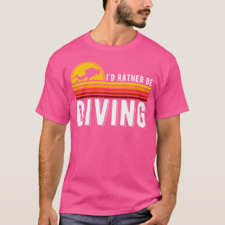 Lustigt citat Diving Älskare Diver jag hellre skul T Shirt