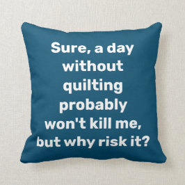 Lustigt citat för Quilters Quilting Humor Kudde