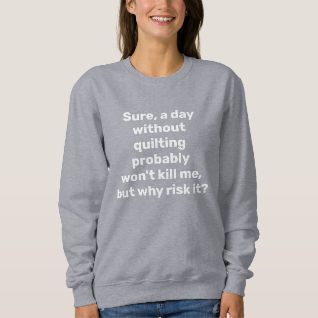 Lustigt citat för Quilters Quilting Humor  T Shirt (Framsida)