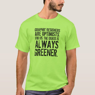 Lustigt citat: Grafikdesigners är Optimister. T Shirt