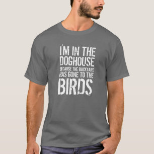 Lustigt citat jag är i Doghouse T Shirt