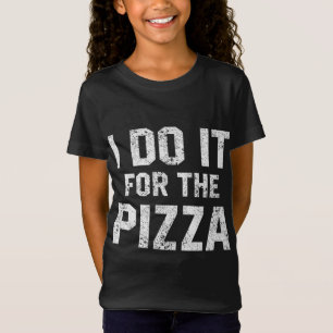 Lustigt citat jag gör det för Pizza Motivati T Shirt